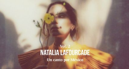 Natalia Lafourcade lanza ‘Un canto por México, Vol.2’; hará dueto con Rubén Blades y Mon Laferte, entre otros