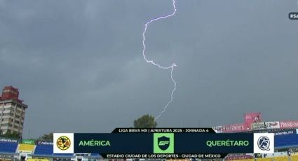 El partido América-Querétaro se retrasa por tormenta eléctrica en la CDMX