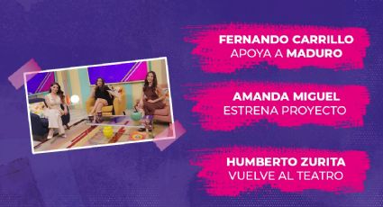 Hoy en Espectacular: Fernando Carrillo en defensa de Maduro, Amanda Miguel de estreno y Humberto Zurita regresa al teatro