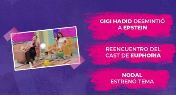 Gigi Hadid desmintió a Epstein, reencuentro del cast de Euphoria y Nodal estrenó tema musical